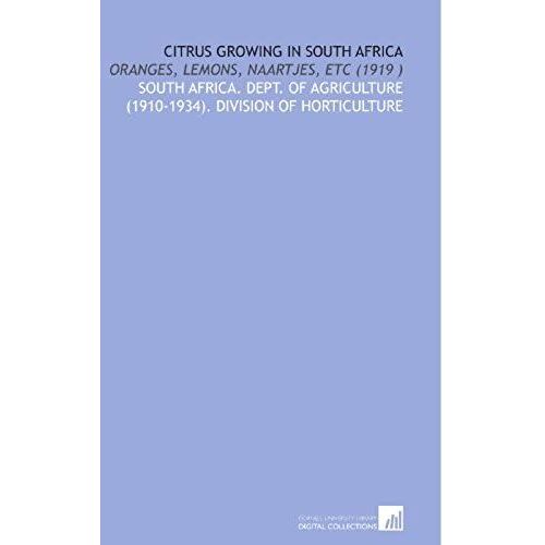 Citrus Growing In South Africa: Oranges, Lemons, Naartjes, Etc (1919 )