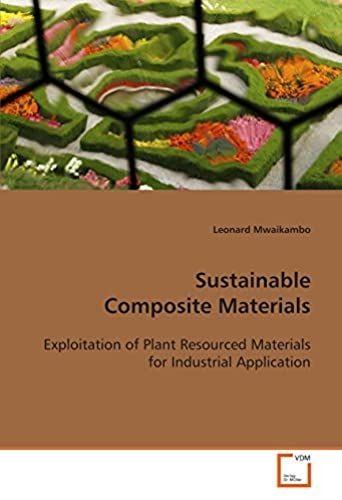 Sustainable Composite Materials: Exploitation Of Plant Resourced Materials For Industrial Application