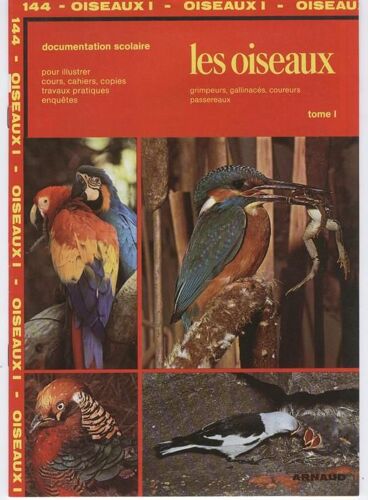 Les Oiseaux - Tome 1, Les Passereaux, Les Grimpeurs, Les Gallinacés, Les Coureurs