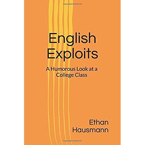 English Exploits: A Humorous Look At A College Class (Crazy Adventures)