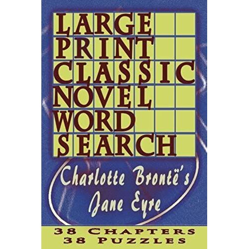 Large Print Classic Novel Word Search - Charlotte Bronte's Jane Eyre: 38 Chapters, 38 Puzzles: Volume 5