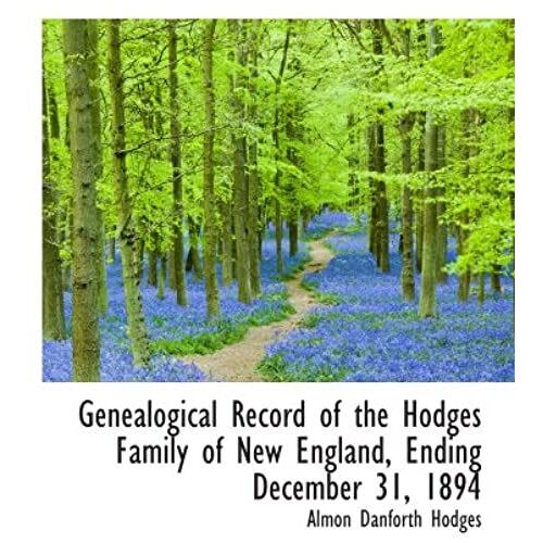 Genealogical Record Of The Hodges Family Of New England, Ending December 31, 1894