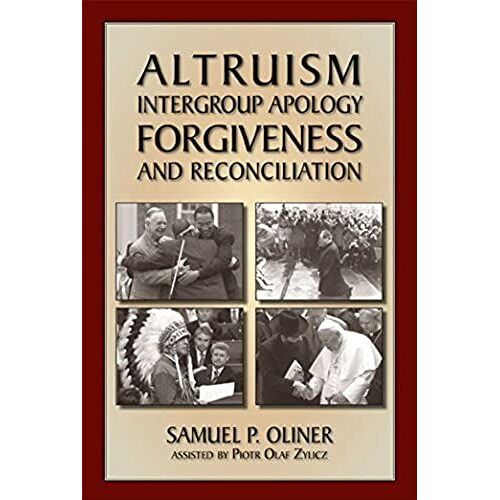 Altruism, Intergroup Apology, Forgiveness, And Reconciliation
