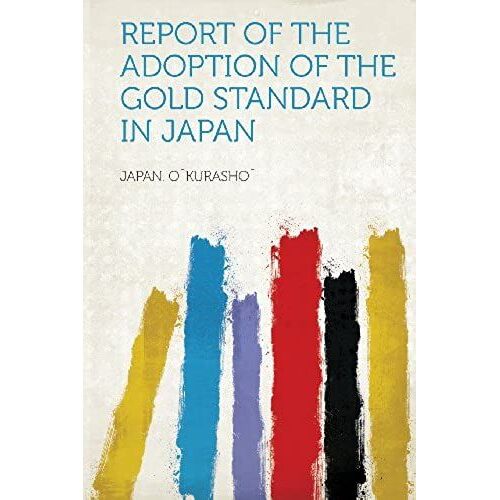 Report Of The Adoption Of The Gold Standard In Japan