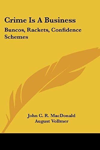 Crime Is A Business: Buncos, Rackets, Confidence Schemes