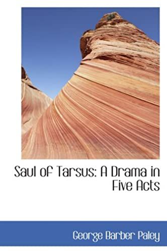 Saul Of Tarsus: A Drama In Five Acts