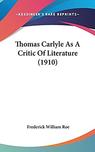 Thomas Carlyle As A Critic Of Literature (1910)