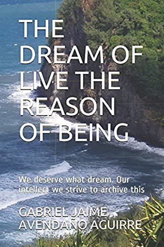 The Dream Of Live The Reason Of Being