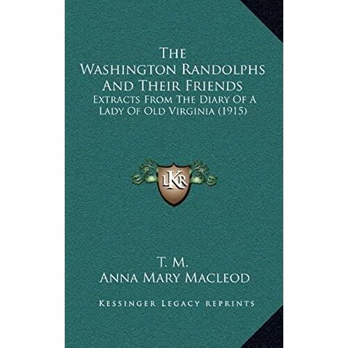 The Washington Randolphs And Their Friends: Extracts From The Diary Of A Lady Of Old Virginia (1915)