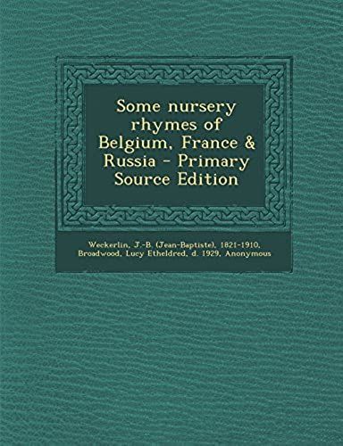 Some Nursery Rhymes Of Belgium, France & Russia - Primary Source Edition