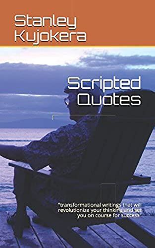 Scripted Quotes: "Transformational Writings That Will Revolutionize Your Thinking And Set You On Course For Success"