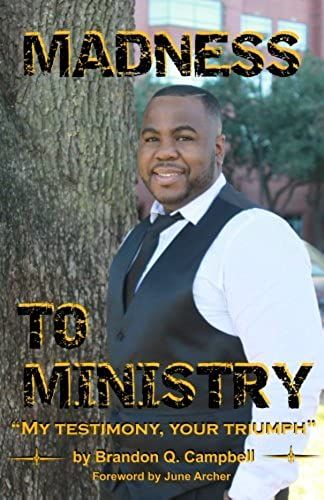 Madness To Ministry: 'my Testimony, Your Triumph'