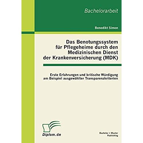 Das Benotungssystem Für Pflegeheime Durch Den Medizinischen Dienst Der Krankenversicherung (Mdk)
