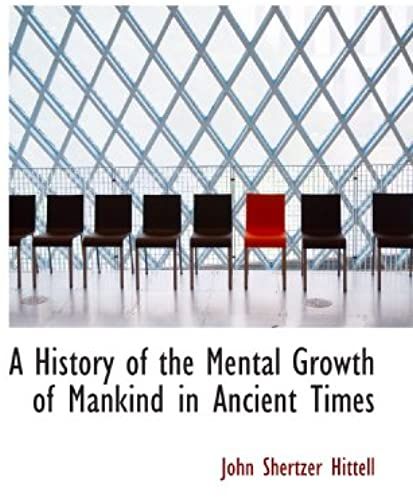 A History Of The Mental Growth Of Mankind In Ancient Times