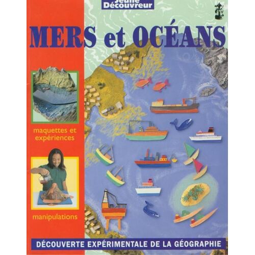 Mers Et Oceans - Decouverte Experimentale De La Geographie
