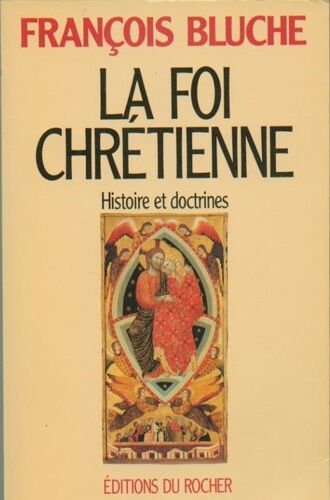 La Foi Chrétienne - Histoire Et Doctrines
