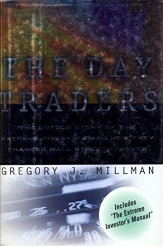 Day Traders: The Untold Story Of The Extreme Investors And How They Changed Wall Street Forever