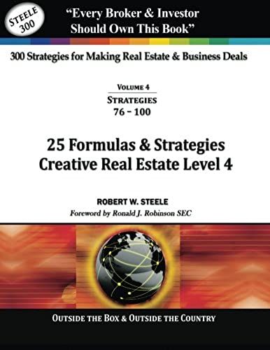 300 Strategies For Making Real Estate & Business Deals: Vol 4 - 25 Formulas & Strategies Creative Real Estate Level 4 (Volume 4)