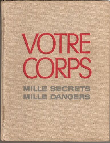 Votre Corps Mille Secrets Mille Dangers