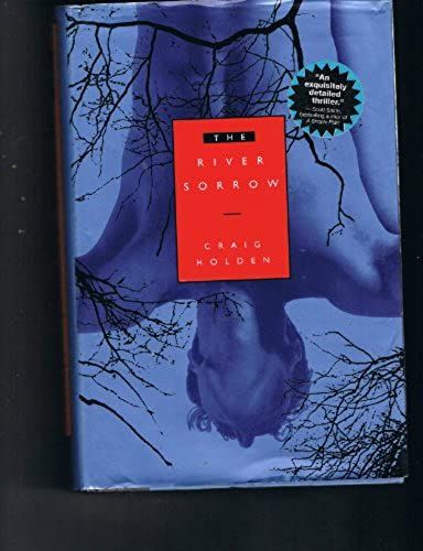 The River Sorrow By Holden, Craig Published By Delacorte Press Hardcover