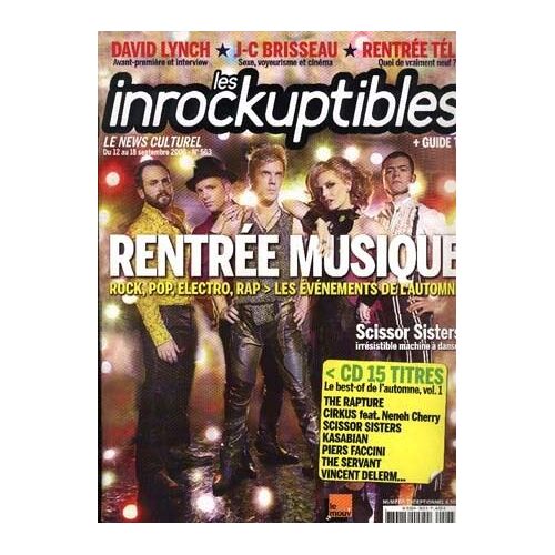 Les Inrockuptibles  N° 563 : Rentrée Musique/ Scissor Sisters/ David Lynch Interview/ The Rapture/ Jean-Claude Brisseau Sexe Voyeurisme Et Cinéma/Alain Fleischer/ Rentrée Télé Quoi De Vraiment Neuf ?