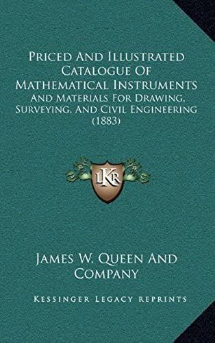 Priced And Illustrated Catalogue Of Mathematical Instruments: And Materials For Drawing, Surveying, And Civil Engineering (1883)