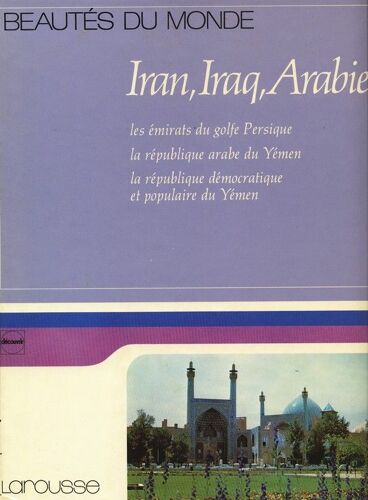 Beautés Du Monde N° 15 - Iran, Iraq, Arabie - Les Émirats Du Golfe Persique, La République Arabe Du Yémen, La République Démocratique Et Populaire Du Yémen