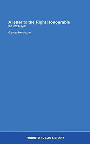 A Letter To The Right Honourable: The Lord Mayor