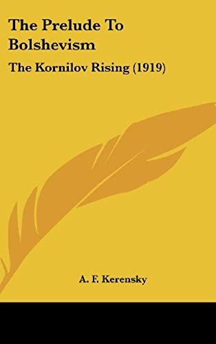 The Prelude To Bolshevism: The Kornilov Rising (1919)