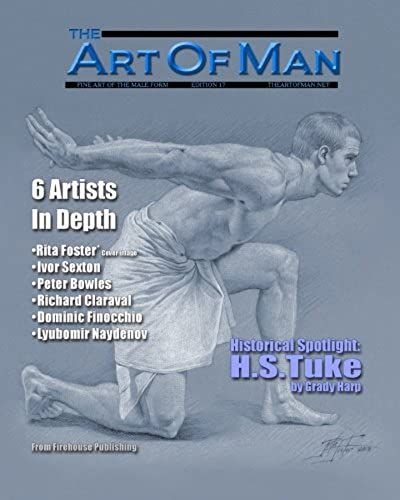 The Art Of Man - Edition 17: Fine Art Of The Male Form Quarterly Journal (Volume 17)