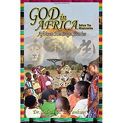 God In Africa Before The Missionaries: African Heritage Story: Volume 3 (Sankofa Books)