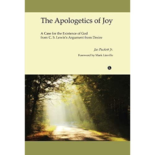 The Apologetics Of Joy: A Case For The Existence Of God From C. S. Lewis S Argument From Desire