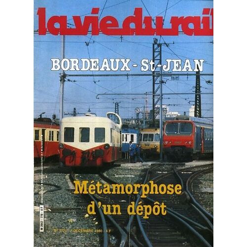 La Vie Du Rail  N° 1770 : Une Station Née Du Rail:Arcachon.Bordeaux Saint Jean:Métamorphose D'un Dépot.Sur Le Mans Sablé:Des 67400 A 170 Km/H