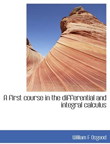 A First Course In The Differential And Integral Calculus