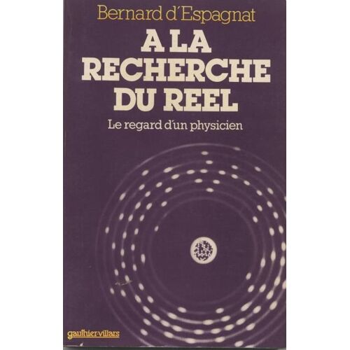 À La Recherche Du Réel - Le Regard D'un Physicien
