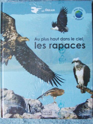 Atlas Junior Des Animeaux  N° 2012005 : Au Plus Haut Dans Le Ciel, Les Rapaces.