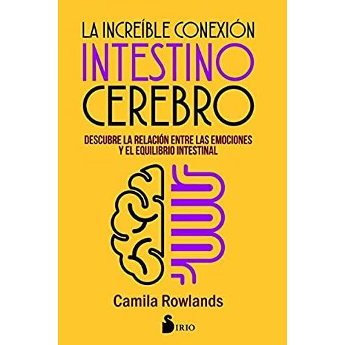 Increible Conexion Intestino Cerebro, La