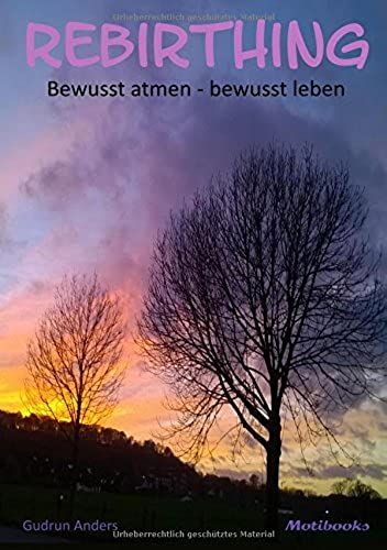 Rebirthing: Bewusst Atmen - Bewusst Leben