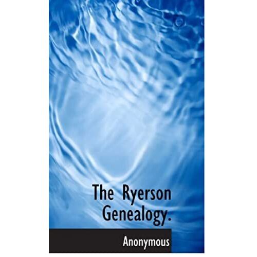 The Ryerson Genealogy.