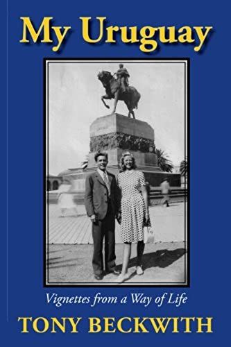 My Uruguay: Vignettes From A Way Of Life