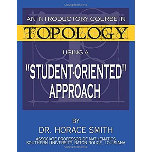 An Introductory Course In Topology Using A "Student-Oriented" Approach