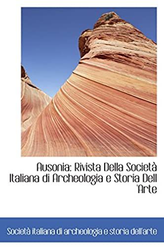 Ausonia: Rivista Della Società Italiana Di Archeologia E Storia Dell 'arte