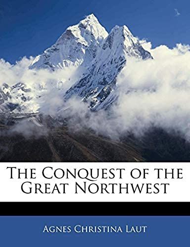 The Conquest Of The Great Northwest