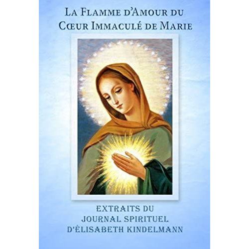 La Flamme D'amour - Extraits Du Journal Spirituel D'elisabeth Kindelmann