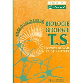 Biologie-Géologie, Ter - S - Sciences De La Vie Et De La Terre, Livre Du Professeur