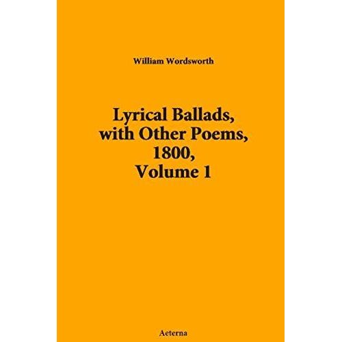 Lyrical Ballads, With Other Poems, 1800, Volume 1: Null