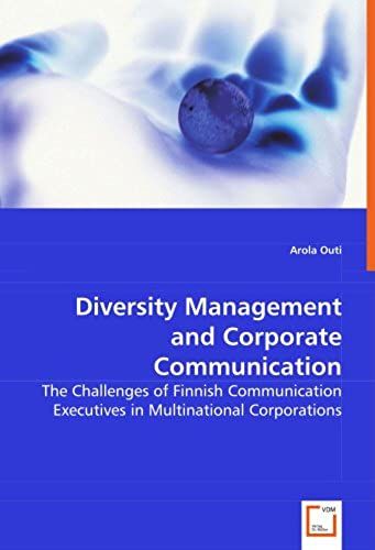 Diversity Management And Corporate Communication: The Challenges Of Finnish Communication Executives In Multinational Corporations