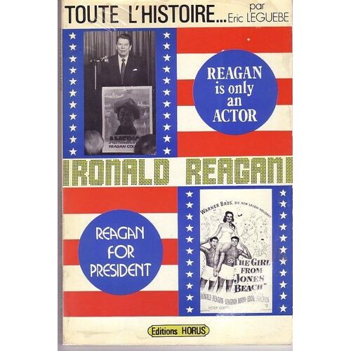 Toute L'histoire....Ronal Reagan