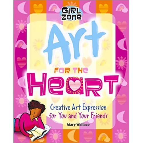 Art For The Heart: Creative Art Expression For You And Your Friends (Girl Zone)