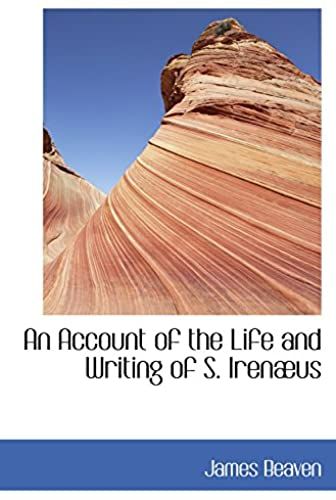 An Account Of The Life And Writing Of S. Irenã?Us
